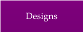 Designs