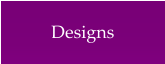 Designs